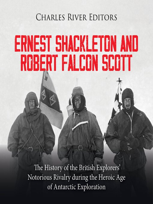 Title details for Ernest Shackleton and Robert Falcon Scott by Charles River Editors - Available